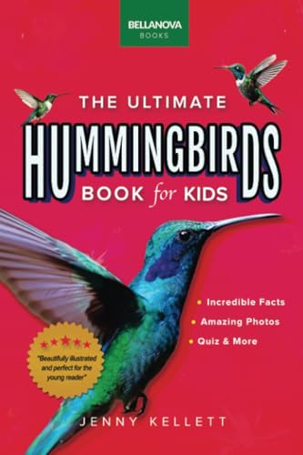 The Ultimate Hummingbirds Book for Kids: 100+ Amazing Hummingbird Facts, Photos, Attracting & More: 100+ Amazing Photos, Facts (Animal Books for Kids, Band 33) von Bellanova Books