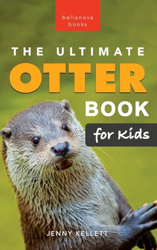 The Ultimate Otter Book for Kids: 100+ Amazing Otter Photos, Facts, Quiz & More (Animal Books for Kids, Band 37) von Bellanova Books