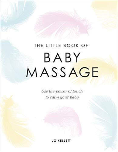 The Little Book of Baby Massage: Use the Power of Touch to Calm Your Baby von DK