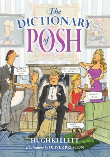 The Dictionary of Posh: Incorporating the Fall and Rise of the Pails-hurtingseaux Family