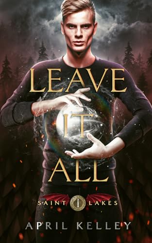 Leave It All (Saint Lakes #1): An M/M Dragon Shifter Romance