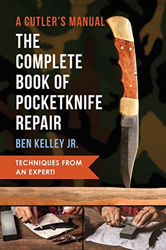 The Complete Book of Pocketknife Repair: A Cutlers Manual von Echo Point Books & Media, LLC