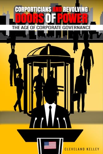 Corporticians and Revolving Doors of Power: The Age of Corporate Governance von Excel Book Writing