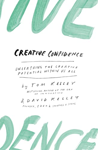 Creative Confidence: Unleashing the Creative Potential within Us All