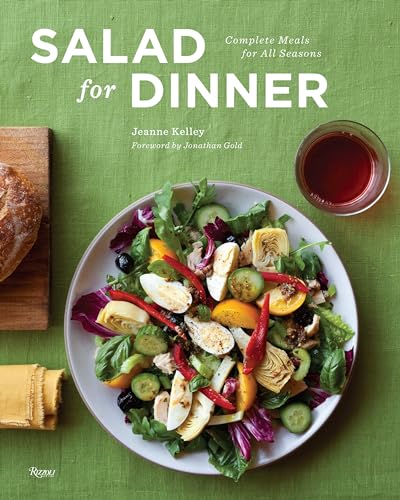 Salad for Dinner: Complete Meals for All Seasons von Rizzoli