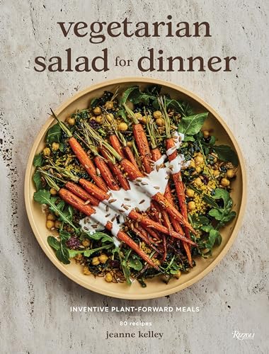 Vegetarian Salad for Dinner: Inventive Plant-Forward Meals von Rizzoli