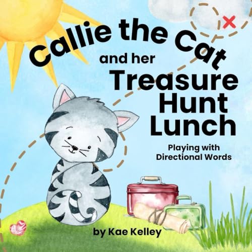 Callie the Cat and her Treasure Hunt Lunch: Playing with Directional Words (Learning with Callie the Cat, Band 3) von KB (Kristin Basinger)