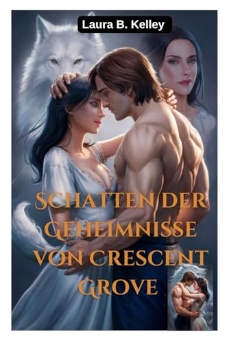 Schatten der Geheimnisse von Crescent Grove: Schicksalsgefährten Wolfswandler Paranormale Romanze