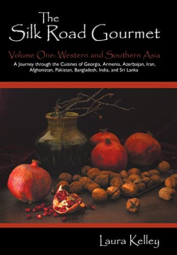 The Silk Road Gourmet: Volume One: Western and Southern Asia