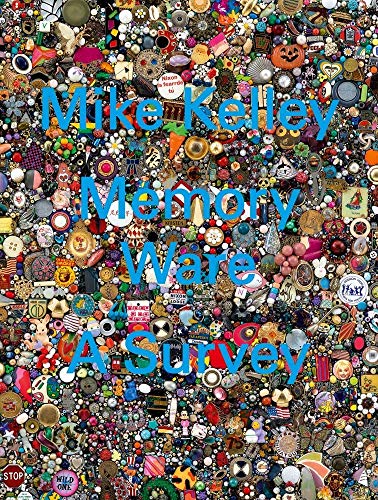 Mike Kelley: Memory Ware, A Survey von Hauser & Wirth Publishers