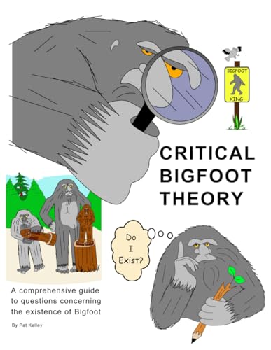 Critical Bigfoot Theory: Does Bigfoot Exist? von Independently published