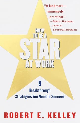 How to Be a Star at Work: 9 Breakthrough Strategies You Need to Succeed