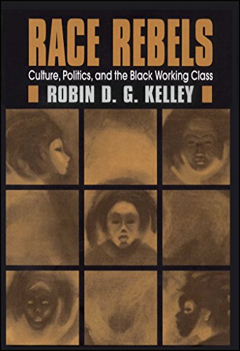Race Rebels: Culture, Politics, And The Black Working Class von Free Press