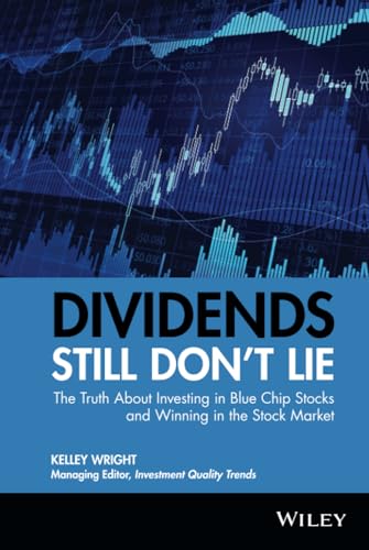 Dividends Still Don't Lie: The Truth About Investing in Blue Chip Stocks and Winning in the Stock Market Dividends Still Don't Lie: The Truth About Investing in Blue Chip Stocks and Winning in the Stock Market von Wiley