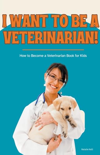 I Want to Be a Veterinarian!: How to Become a Veterinarian Book for Kids von Ck Publisher