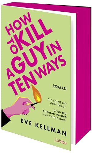 How To Kill a Guy in Ten Ways: Roman. Ein herrlich schwarzhumoriger Female-Revenge-Thriller von Lübbe