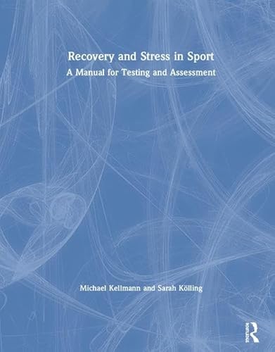 Recovery and Stress in Sport: A Manual for Testing and Assessment