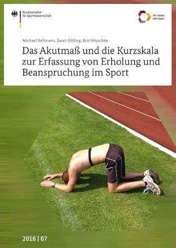 Das Akutmaß und die Kurzskala zur Erfassung von Erholung und Beanspruchung im Sport: Manual (Schriftenreihe des Bundesinstituts für Sportwissenschaft)