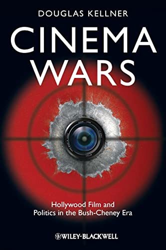 Cinema Wars: Hollywood Film and Politics in the Bush-Cheney Era von Wiley