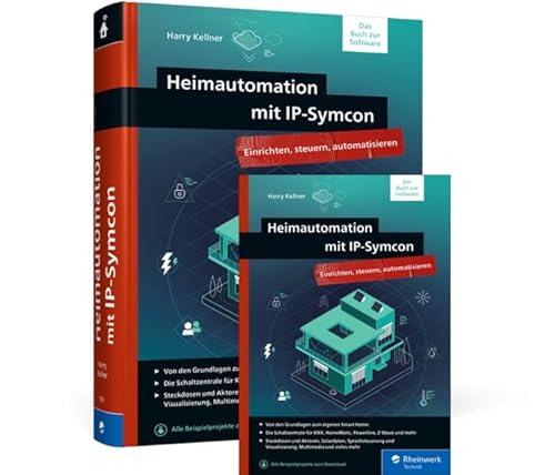 Heimautomation mit IP-Symcon: Integrieren, steuern, automatisieren von Rheinwerk