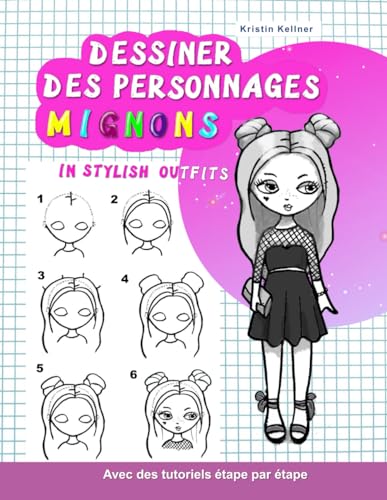 Dessiner des personnages mignons in stylish outfits: Avec des tutoriels étape par étape