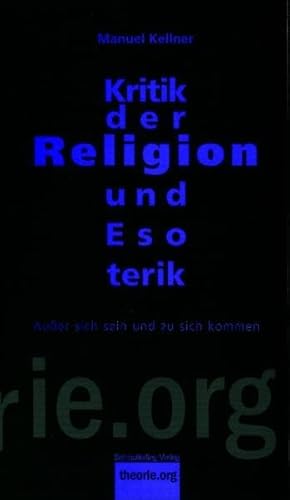 Kritik der Religion und Esoterik: Ausser sich sein und zu sich kommen (Theorie.org)