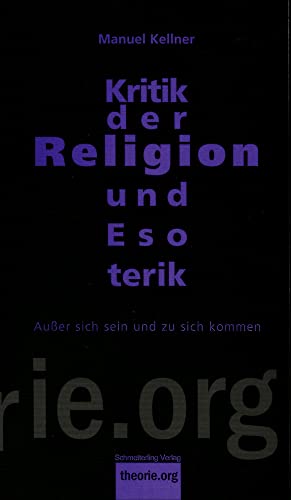Kritik der Religion und Esoterik: Außer sich sein und zu sich kommen von Schmetterling Verlag GmbH