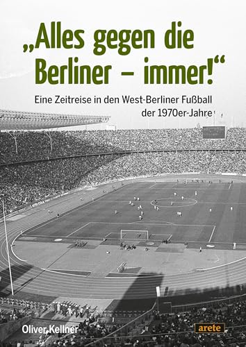 "Alles gegen die Berliner - immer!": Eine Zeitreise in den West-Berliner Fußball der 1970er-Jahre