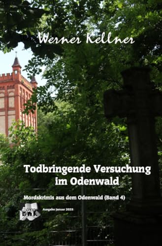 Todbringende Versuchung im Odenwald (Mordskrimigeschichte aus dem Odenwald)