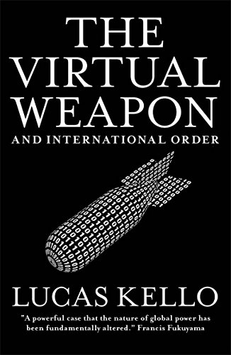 The Virtual Weapon and International Order von Yale University Press