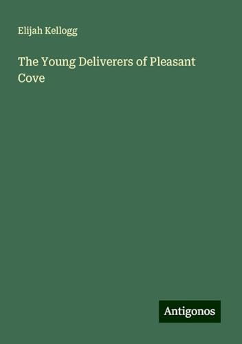 The Young Deliverers of Pleasant Cove von Antigonos Verlag