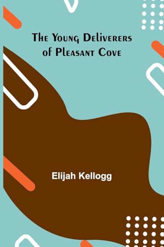 The Young Deliverers of Pleasant Cove von Alpha Edition