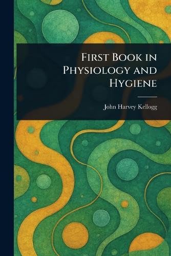 First Book in Physiology and Hygiene von Anson Street Press