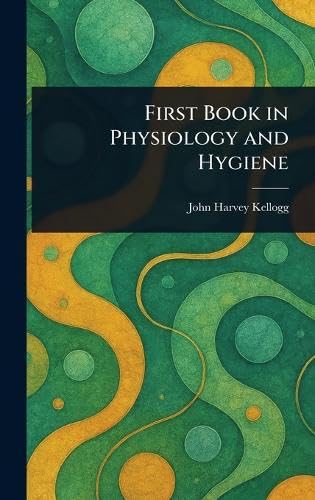 First Book in Physiology and Hygiene von Anson Street Press