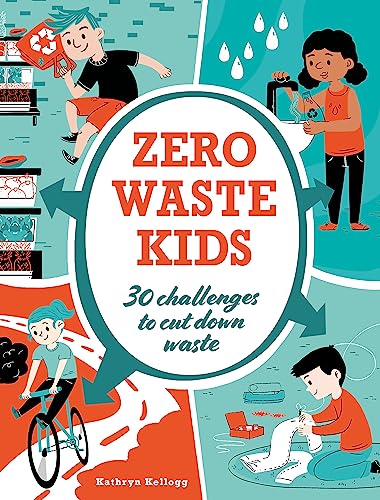 Zero Waste Kids: 30 challenges to cut down waste von Hachette Children's Book