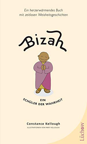 Bizah - Ein Schüler der Wahrheit: Ein herzerwärmendes Buch mit zeitlosen Weisheitsgeschichten