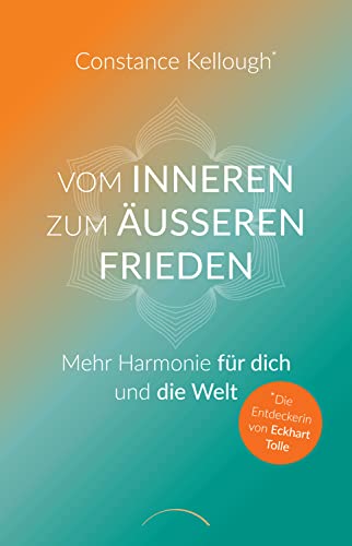 Vom inneren zum äußeren Frieden: Mehr Harmonie für dich und die Welt von Kamphausen Media GmbH