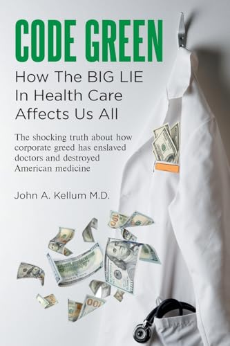 Code Green: How The Big Lie In Health Care Affects Us All von Lindesa