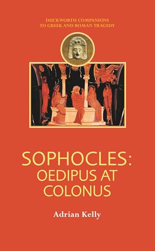Sophocles: Oedipus at Colonus (Duckworth Companions to Greek & Roman Tragedy) von Bristol Classical Press