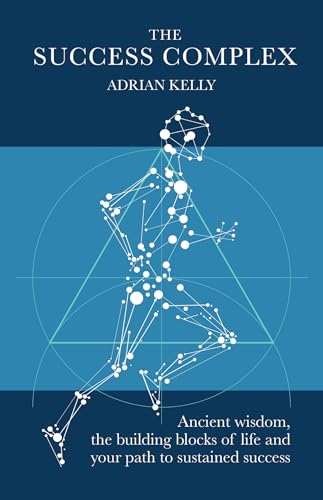 The Success Complex: Ancient wisdom, the building blocks of life and your path to sustained success The Success Complex: Ancient wisdom, the building blocks of life and your path to sustained success von Practical Inspiration Publishing