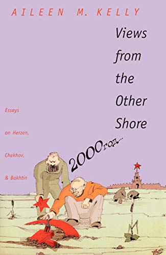 Views from the other Shore: Essays on Herzen, Chekhov, and Bakhtin (Russian Literature and Thought)