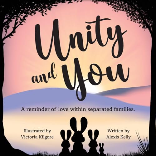 Unity and You: A reminder of love within separated families von Palmetto Publishing