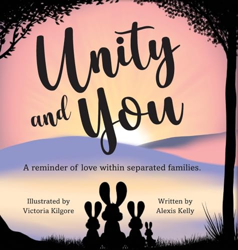 Unity and You: A reminder of love within separated families von Palmetto Publishing