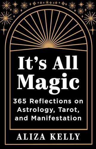 It's All Magic: 365 Reflections on Astrology, Tarot, and Manifestation von Hay House LLC