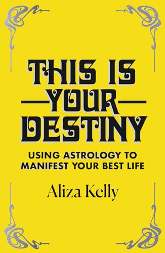 This Is Your Destiny: Using Astrology to Manifest Your Best Life von Yellow Kite