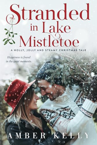 Stranded in Lake Mistletoe: A Holly, Jolly and Steamy Christmas Tale
