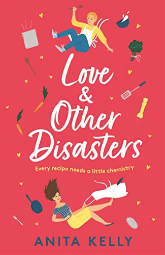 Love & Other Disasters: 'The perfect recipe for romance' - you won't want to miss this delicious rom-com! von Headline Eternal