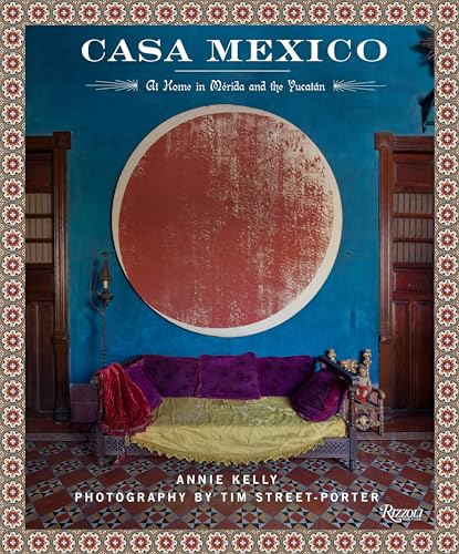Casa Mexico: At Home in Merida and the Yucatan