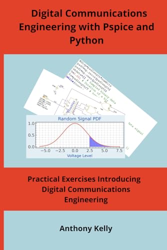 Digital Communications Engineering with Pspice and Python: Practical Exercises Introducing Digital Communications Engineering von Independently published