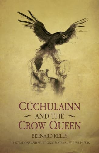 Cuchulainn and the Crow Queen: Ancient Legends Retold